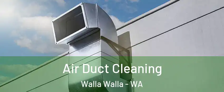  Air Duct Cleaning Walla Walla - WA