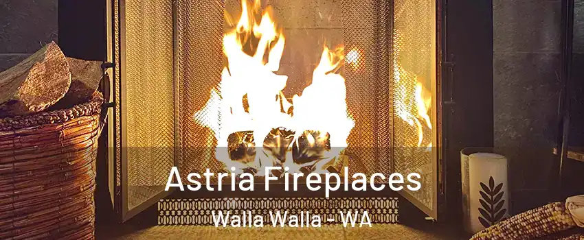  Astria Fireplaces Walla Walla - WA