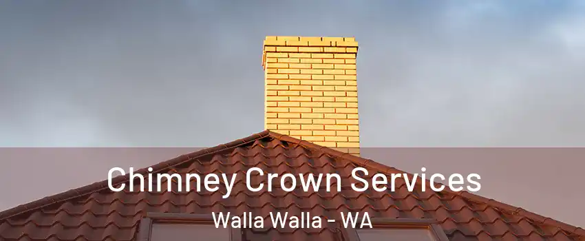  Chimney Crown Services Walla Walla - WA