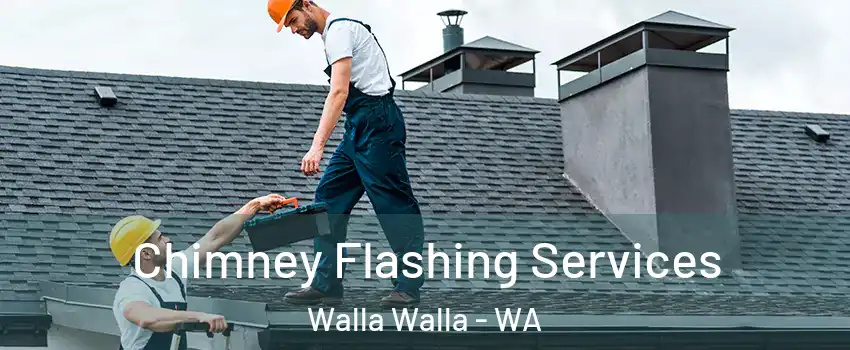  Chimney Flashing Services Walla Walla - WA