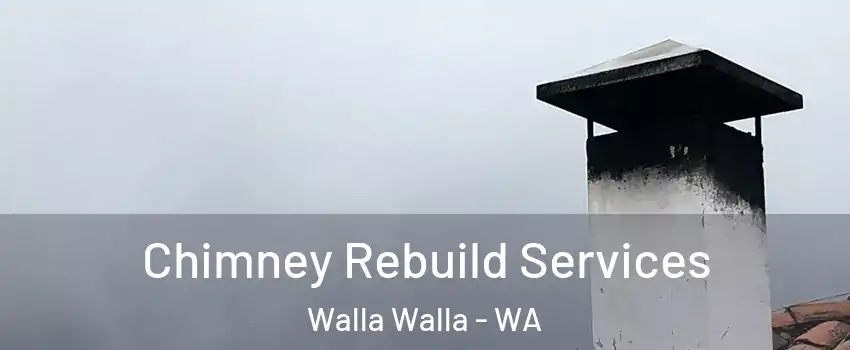  Chimney Rebuild Services Walla Walla - WA