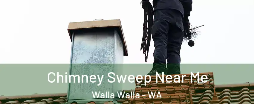  Chimney Sweep Near Me Walla Walla - WA