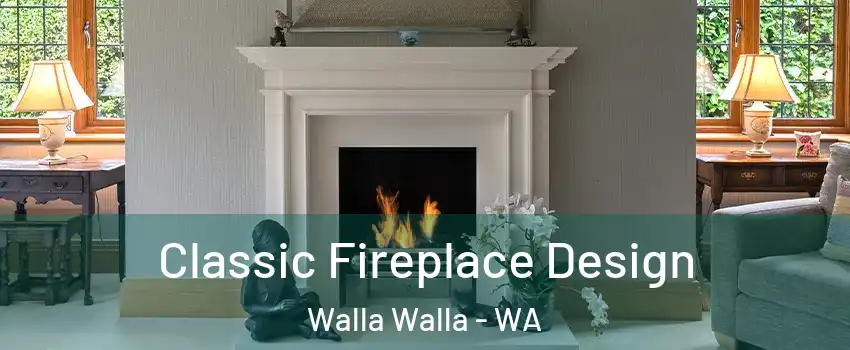  Classic Fireplace Design Walla Walla - WA