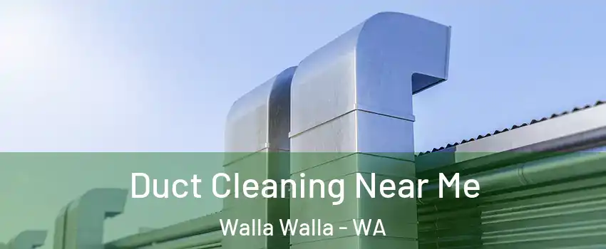  Duct Cleaning Near Me Walla Walla - WA