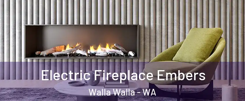  Electric Fireplace Embers Walla Walla - WA