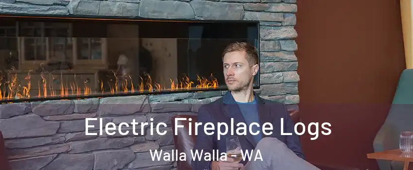  Electric Fireplace Logs Walla Walla - WA