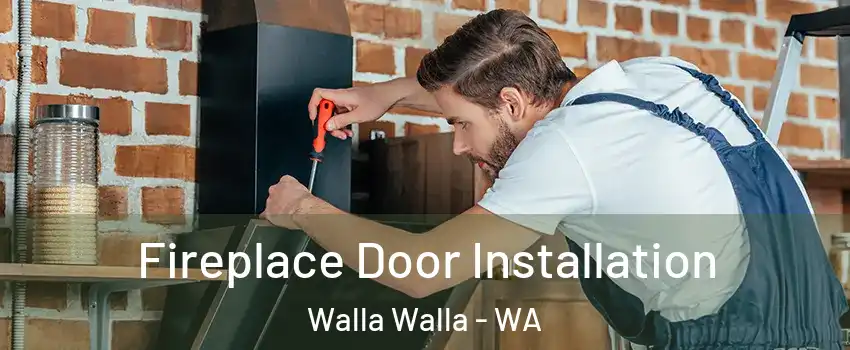  Fireplace Door Installation Walla Walla - WA