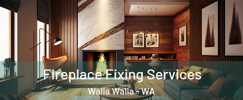  Fireplace Fixing Services Walla Walla - WA
