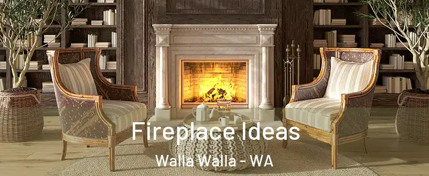 Fireplace Ideas Walla Walla - WA