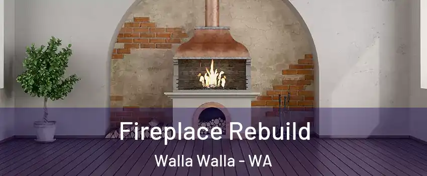  Fireplace Rebuild Walla Walla - WA