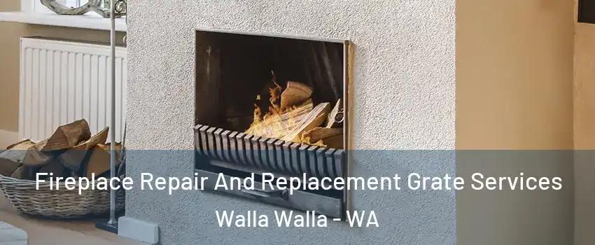  Fireplace Repair And Replacement Grate Services Walla Walla - WA