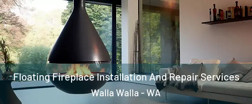  Floating Fireplace Installation And Repair Services Walla Walla - WA