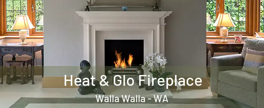  Heat & Glo Fireplace Walla Walla - WA