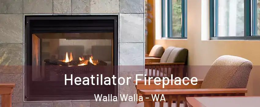  Heatilator Fireplace Walla Walla - WA