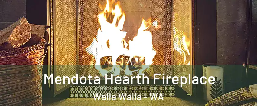  Mendota Hearth Fireplace Walla Walla - WA