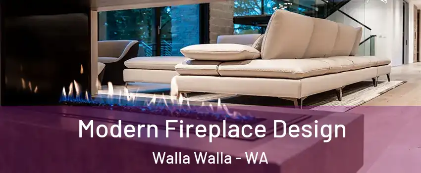  Modern Fireplace Design Walla Walla - WA