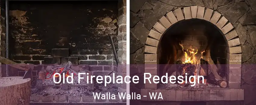  Old Fireplace Redesign Walla Walla - WA