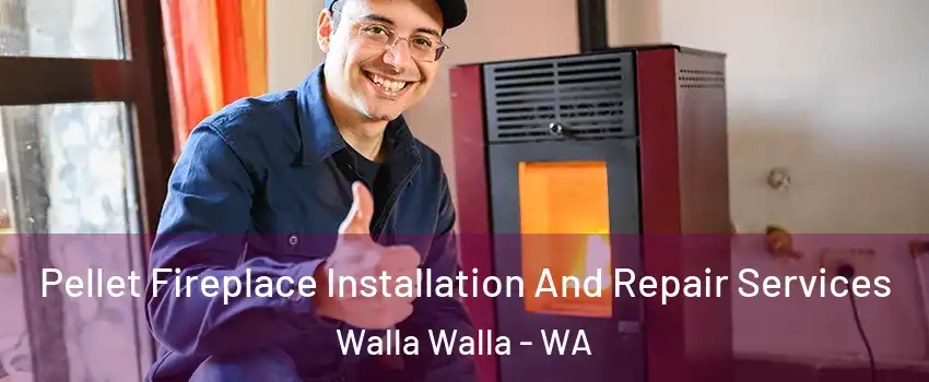  Pellet Fireplace Installation And Repair Services Walla Walla - WA