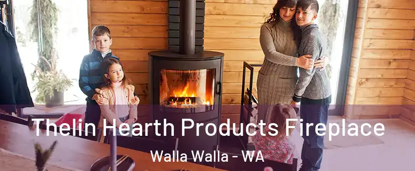  Thelin Hearth Products Fireplace Walla Walla - WA