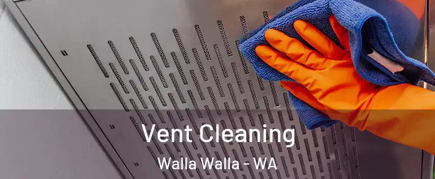  Vent Cleaning Walla Walla - WA