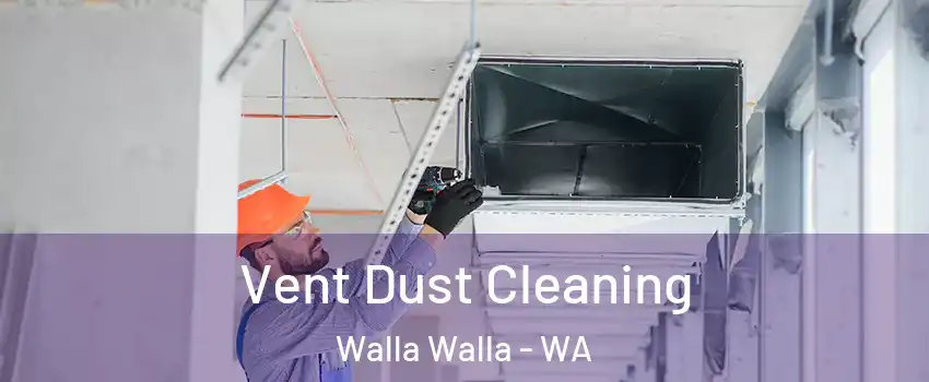  Vent Dust Cleaning Walla Walla - WA