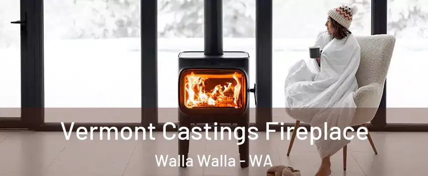  Vermont Castings Fireplace Walla Walla - WA