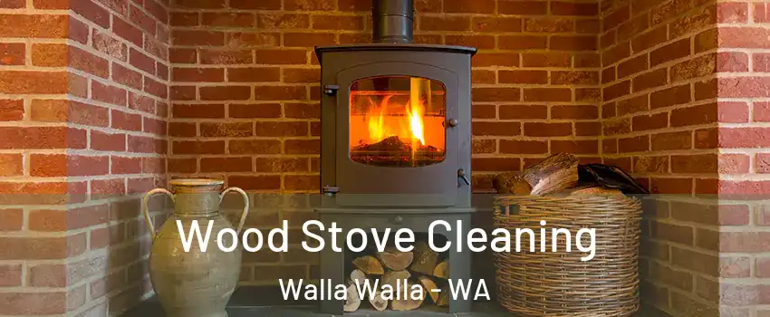  Wood Stove Cleaning Walla Walla - WA